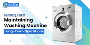 Spinning Tales: Maintaining Washing Machine For Long-Term Operations